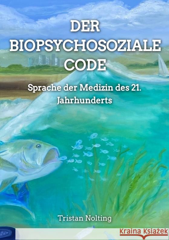 Der Biopsychosoziale Code Nolting, Tristan 9783347787797 tredition - książka