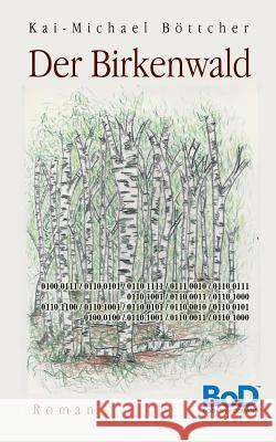 Der Birkenwald Kai-Michael Bottcher 9783738652659 Books on Demand - książka