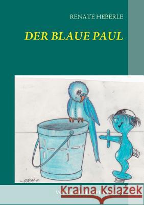 Der blaue Paul: vom Blaubeerplaneten Heberle, Renate 9783732297351 Books on Demand - książka