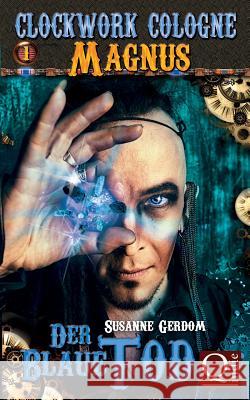 Der Blaue Tod: Clockwork Cologne Susanne Gerdom 9781500395223 Createspace Independent Publishing Platform - książka