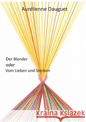 Der Blender oder Vom Lieben und Sterben Aur Dauguet 9783944700175 Merano-Verlag - książka