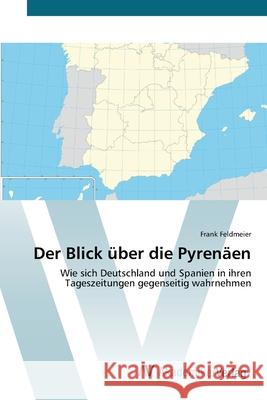 Der Blick über die Pyrenäen Feldmeier, Frank 9783639450903 AV Akademikerverlag - książka