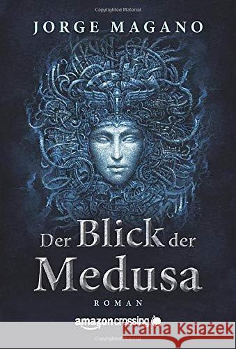 Der Blick der Medusa : Ein Abenteuer von Jaime Azcárate Magano, Jorge 9781503946996 AmazonCrossing - książka