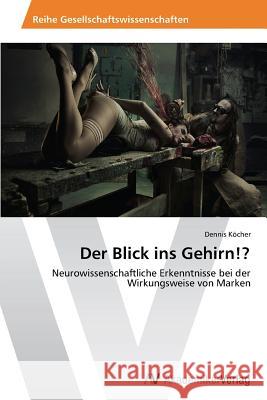 Der Blick ins Gehirn!? Köcher, Dennis 9783639468793 AV Akademikerverlag - książka
