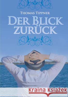 Der Blick zurück Thomas Tippner 9783844800203 Books on Demand - książka