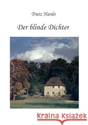 Der blinde Dichter Trutz Hardo 9783734512520 Tredition Gmbh - książka