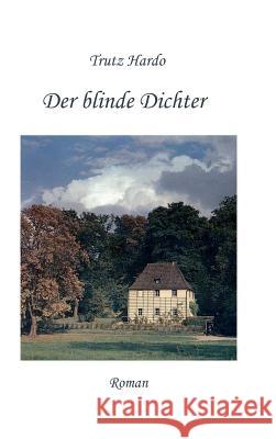 Der blinde Dichter Trutz Hardo 9783734512537 Tredition Gmbh - książka