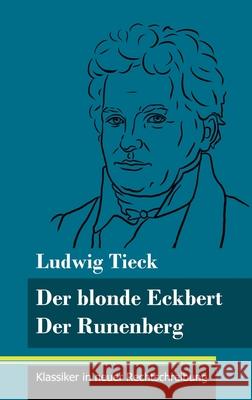 Der blonde Eckbert / Der Runenberg: (Band 9, Klassiker in neuer Rechtschreibung) Ludwig Tieck, Klara Neuhaus-Richter 9783847848400 Henricus - Klassiker in Neuer Rechtschreibung - książka