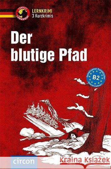 Der blutige Pfad : Deutsch als Fremdsprache (DaF) B2 Wagner, Nina; Peter, Claudia; Walther, Madeleine 9783817419883 Circon - książka