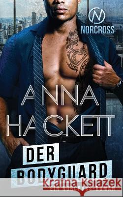 Der Bodyguard: Ein Norcross-Roman Anna Hackett 9781922414779 Anna Hackett - książka