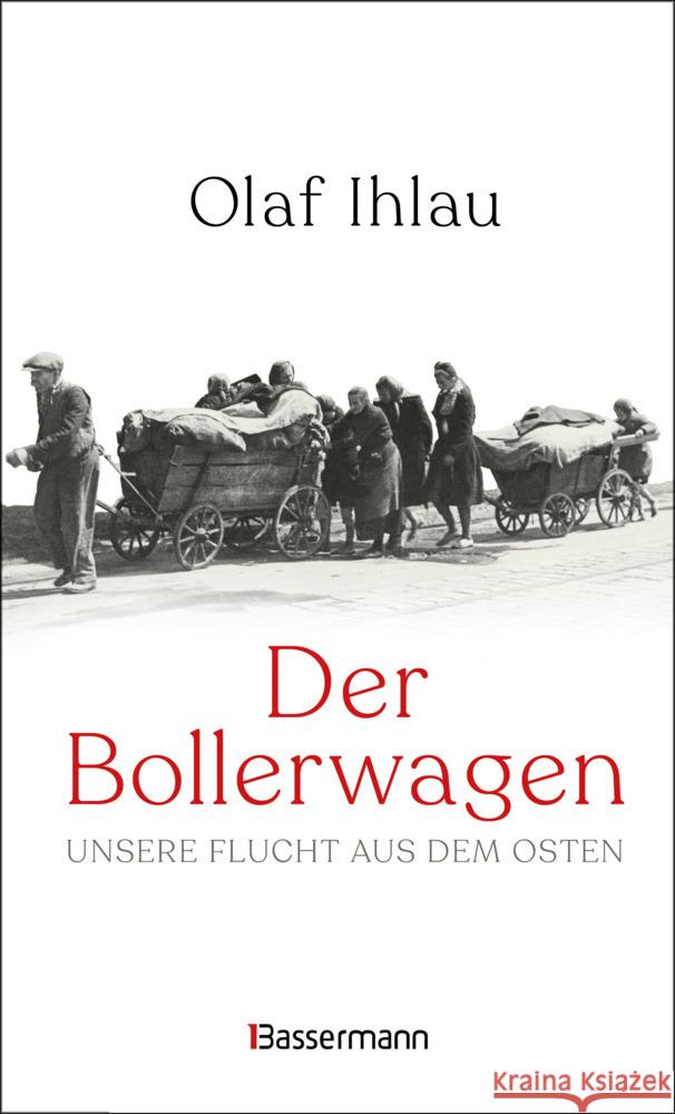 Der Bollerwagen. Unsere Flucht aus dem Osten Ihlau, Olaf 9783809447573 Bassermann - książka