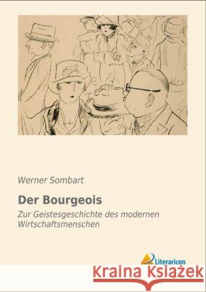 Der Bourgeois : Zur Geistesgeschichte des modernen Wirtschaftsmenschen Sombart, Werner 9783956972119 Literaricon - książka