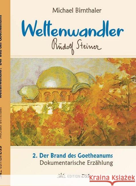 Der Brand des Goetheanums Birnthaler, Michael 9783945132067 Edition EOS - książka