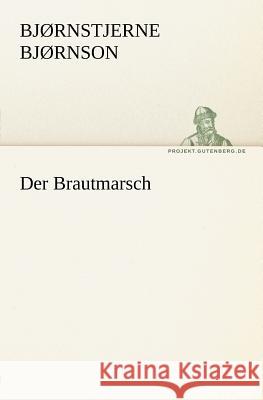 Der Brautmarsch Bjørnson, Bjørnstjerne 9783842403628 TREDITION CLASSICS - książka