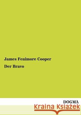 Der Bravo James Fenimore Cooper 9783955800567 Dogma - książka