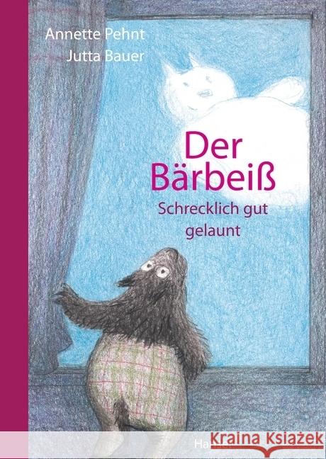 Der Bärbeiß - Schrecklich gut gelaunt Pehnt, Annette; Bauer, Jutta 9783446256989 Hanser - książka