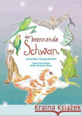 Der brennende Schwan Christine Gluch, Liliane Wyss Und 9783743900066 Tredition Gmbh - książka