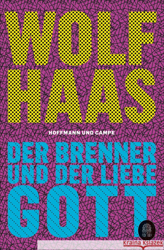 Der Brenner und der liebe Gott Haas, Wolf 9783455019193 Hoffmann und Campe - książka
