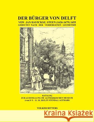 Der Bürger von Delft von Jan Steen gedeutet nach der verborgenen Geometrie Volker Ritters 9783735727930 Books on Demand - książka