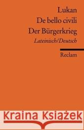Der Bürgerkrieg. De bello civili : Latein.-Dtsch. Lucan Luck, Georg  9783150185117 Reclam, Ditzingen - książka