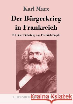 Der Bürgerkrieg in Frankreich: Mit einer Einleitung von Friedrich Engels Marx, Karl 9783743708587 Hofenberg - książka