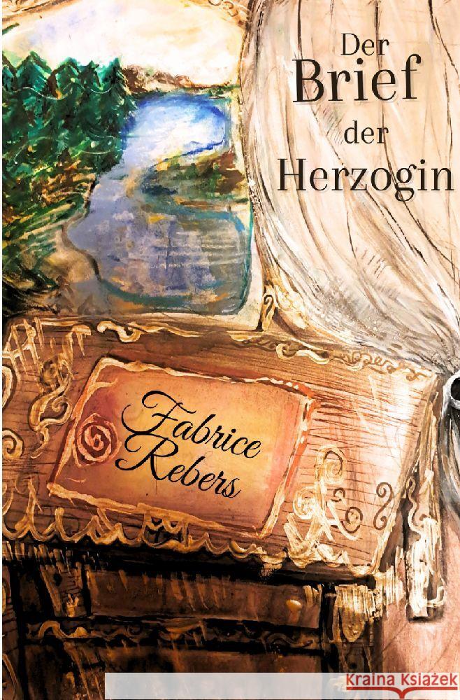 Der Brief der Herzoginmutter: Historischer Roman Fabrice Rebers 9783384123381 Tredition Gmbh - książka