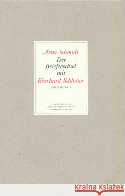 Der Briefwechsel mit Eberhard Schlotter : Mit einigen Briefen von und an Alice Schmidt und Dorothea Schlotter Schmidt, Arno 9783518801918 Haffmans - książka