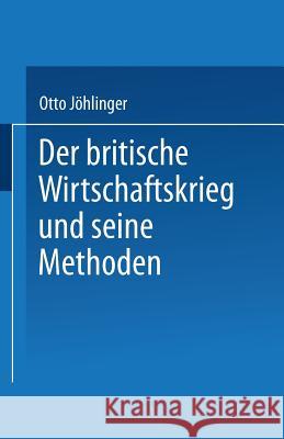 Der Britische Wirtschaftskrieg Und Seine Methoden Otto Johlinger 9783642525414 Springer - książka