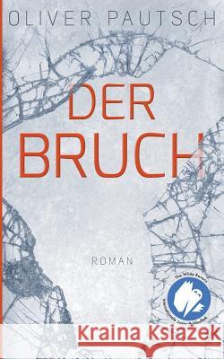 Der Bruch Oliver Pautsch 9783743190849 Books on Demand - książka