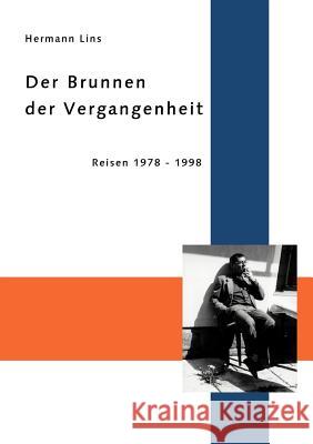 Der Brunnen der Vergangenheit: Reisen 1978 - 1998 Lins, Hermann 9783831142941 Books on Demand - książka