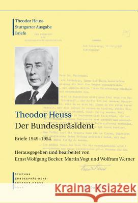 Der Bundesprasident: Briefe 1949-1954 Theodor Heuss Martin Vogt Wolfram Werner 9783598251276 K. G. Saur - książka