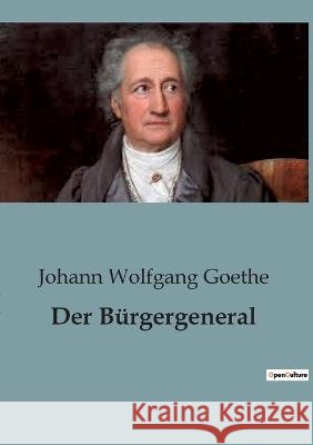 Der Burgergeneral Johann Wolfgang Goethe   9791041945825 Culturea - książka