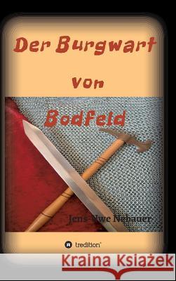 Der Burgwart von Bodfeld Jens -. Uwe Nebauer 9783734517532 Tredition Gmbh - książka