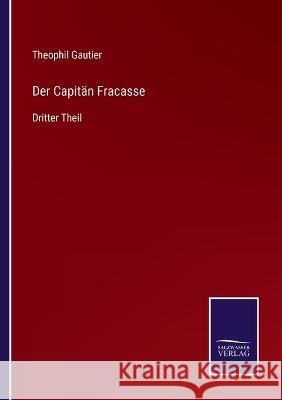 Der Capitän Fracasse: Dritter Theil Theophil Gautier 9783375035662 Salzwasser-Verlag - książka