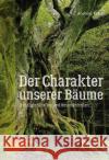 Der Charakter unserer Bäume : Ihre Eigenschaften und Besonderheiten Roloff, Andreas 9783800109296 Verlag Eugen Ulmer