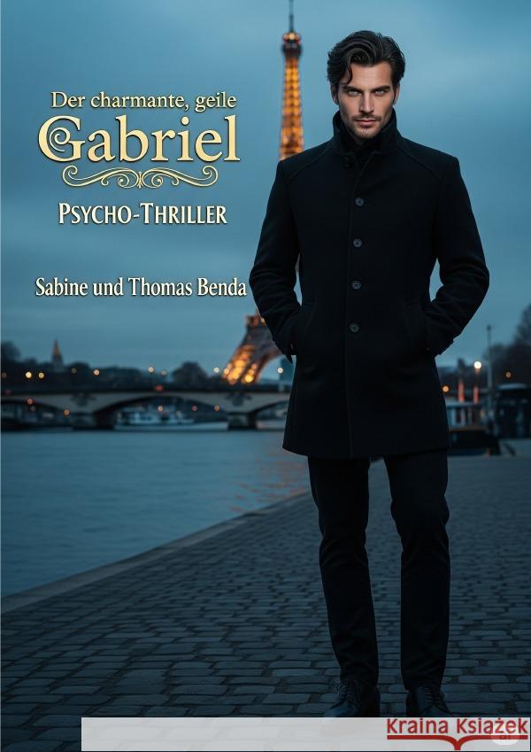 Der charmante, geile Gabriel Benda, Sabine und Thomas 9783565027699 epubli - książka