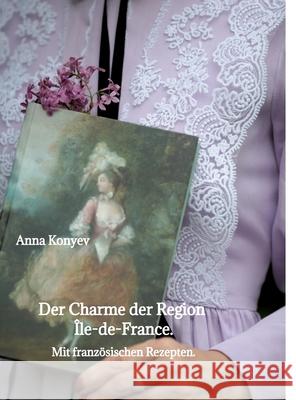 Der Charme der Region  Île-de-France. Konyev, Anna 9783384795076 tredition - książka
