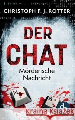 Der Chat: Mörderische Nachricht Christoph F J Rotter 9783986376222 DP Verlag - książka