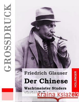 Der Chinese (Großdruck): Wachtmeister Studers vierter Fall Glauser, Friedrich 9781537473505 Createspace Independent Publishing Platform - książka