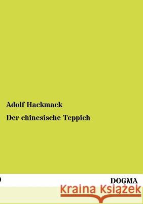 Der chinesische Teppich Hackmack, Adolf 9783954546749 Dogma - książka