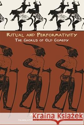 Der Chor in Der Alten Kom?die: Ritual and Performativit?t, Unter Besonderer Ber?cksichtigung Von Aristophanes' Thesmophoriazusen Und Der Phallosliede Bierl, Anton 9780674023734 Harvard University Press - książka
