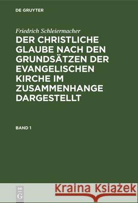 Der christliche Glaube nach den Grundsätzen der evangelischen Kirche im Zusammenhange dargestellt Der christliche Glaube nach den Grundsätzen der evangelischen Kirche im Zusammenhange dargestellt Friedrich Schleiermacher, Martin Redeker 9783112329177 De Gruyter - książka