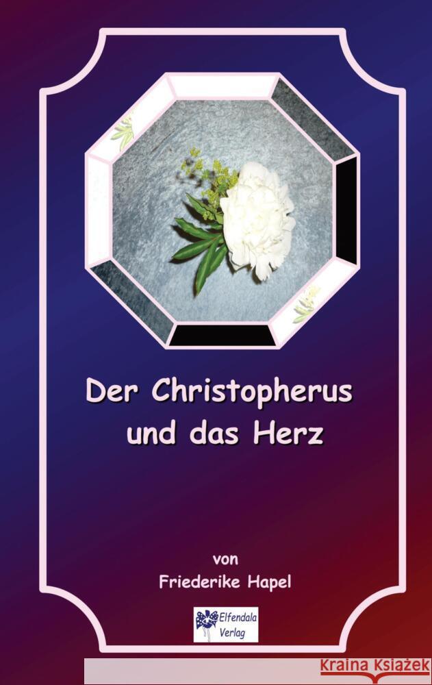 Der Christopherus und das Herz Hapel, Friederike 9783347517554 Elfendala Verlag - książka