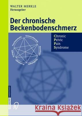 Der Chronische Beckenbodenschmerz: Chronic Pelvic Pain Syndrome Merkle, Walter 9783642632563 Steinkopff-Verlag Darmstadt - książka