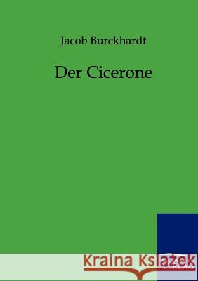 Der Cicerone Jacob Burckhardt 9783864440113 Salzwasser-Verlag Gmbh - książka