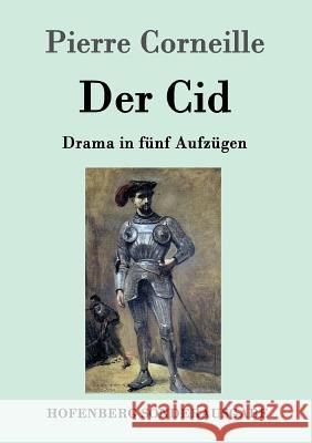 Der Cid: Drama in fünf Aufzügen Pierre Corneille 9783843084888 Hofenberg - książka