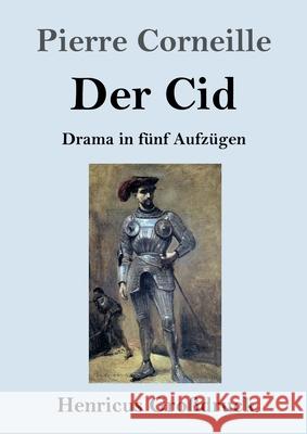 Der Cid (Großdruck): Drama in fünf Aufzügen Pierre Corneille 9783847848110 Henricus - książka