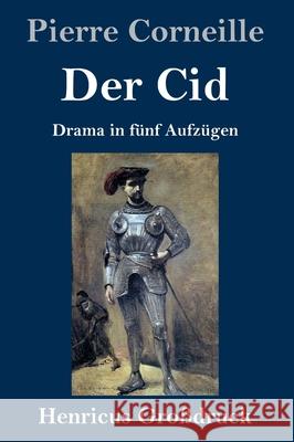 Der Cid (Großdruck): Drama in fünf Aufzügen Pierre Corneille 9783847848127 Henricus - książka