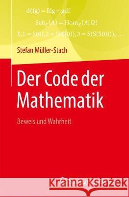 Der Code der Mathematik: Beweis und Wahrheit Stefan M?ller-Stach 9783662665619 Springer Spektrum - książka