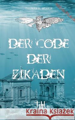 Der Code der Zikaden: Das gro?e Erwachen Thomas H. Huber 9783757801687 Books on Demand - książka